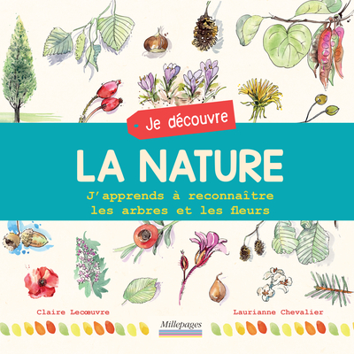JE DECOUVRE LA NATURE - J´APPRENDS A RECONNAITRE LES ARBRES ET LES FLEURS
