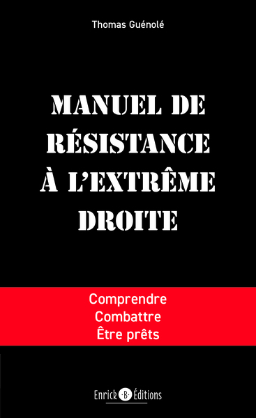 MANUEL DE RESISTANCE A L´EXTREME DROITE - COMPRENDRE, COMBATTRE, ETRE PRETS