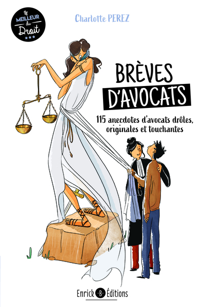 BREVES D AVOCATS - 115 ANECDOTES D´AVOCATS DROLES, ORIGINALES ET TOUCHANTES