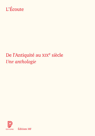 L´ECOUTE DE L´ANTIQUITE AU XIXE SIECLE - UNE ANTHOLOGIE