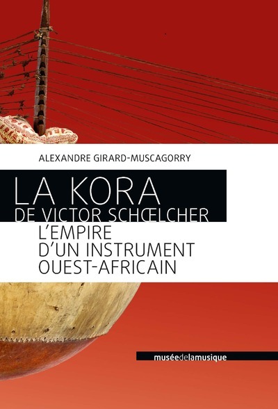 KORA DE VICTOR SCHOELCHER - L´EMPIRE D´UN INSTRUMENT OUEST-AFRICAIN