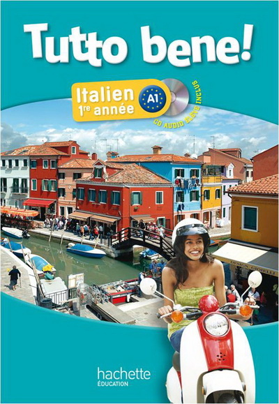 TUTTO BENE 1E ANNEE - ITALIEN - LIVRE DE L´ELEVE - EDITION 2013