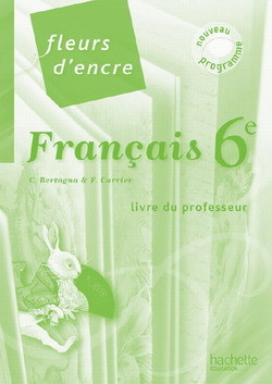 FLEURS D´ENCRE 6E - LIVRE PROFESSEUR NOUVELLE EDITION 2009
