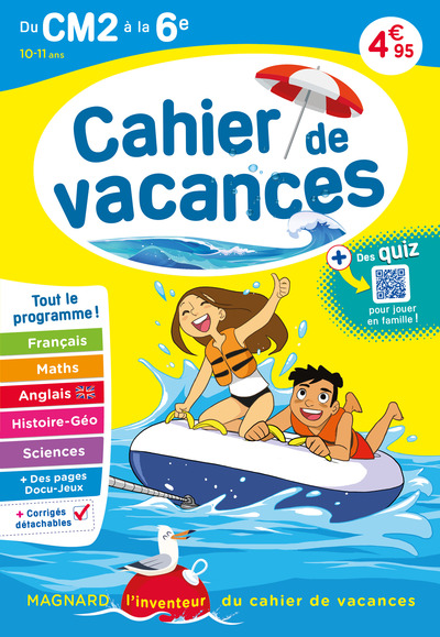 CAHIER DE VACANCES 2023, DU CM2 VERS LA 6E 10-11 ANS - MAGNARD, L INVENTEUR DU CAHIER DE VACANCES