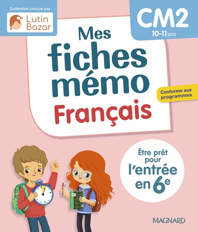 MES FICHES MEMO FRANCAIS CM2 - UNE COLLECTION CONCUE PAR LUTIN BAZAR - ETRE PRET POUR L´ENTREE EN 6E