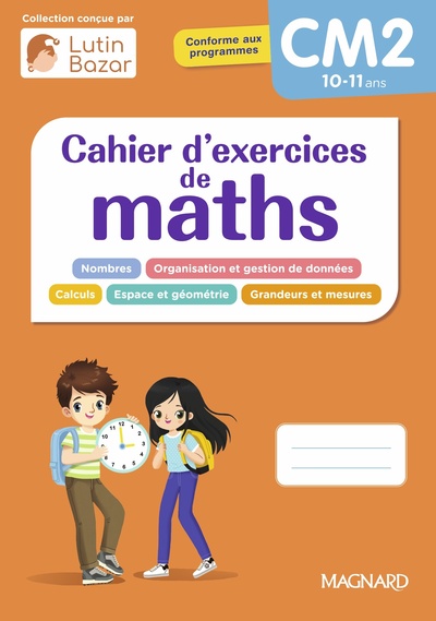 CAHIER D´EXERCICES MATHS CM2 - UNE COLLECTION CONCUE PAR LUTIN BAZAR