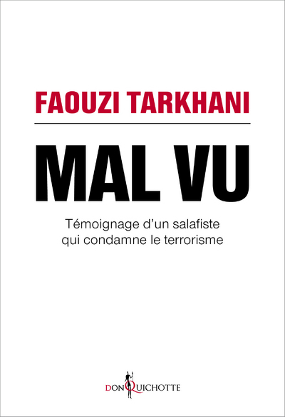 MAL VU. TEMOIGNAGE D´UN SALAFISTE QUI CONDAMNE LE TERRORISME