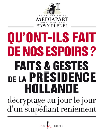 QU´ONT-ILS FAIT DE NOS ESPOIRS ?. FAITS ET GESTES DE LA PRESIDENCE HOLLANDE - DECRYPTAGE AU JOUR LE