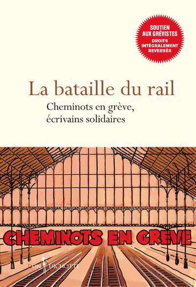 BATAILLE DU RAIL - CHEMINOTS EN GREVE, ECRIVAINS SOLIDAIRES