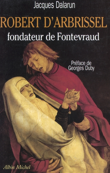 ROBERT D´ ARBRISSEL FONDATEUR DE FONTEVRAUD