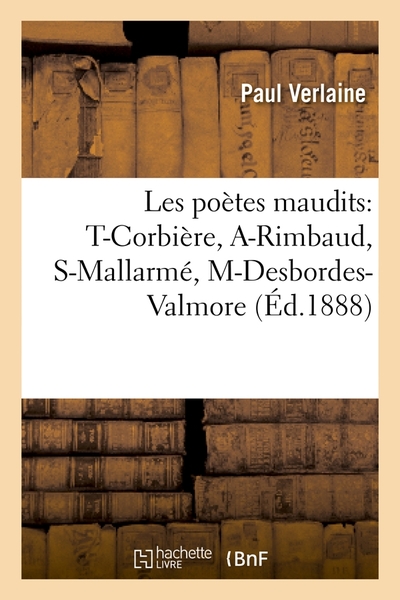 OETES MAUDITS: T-CORBIERE, A-RIMBAUD, S-MALLARME, M-DESBORDES-VALMORE 