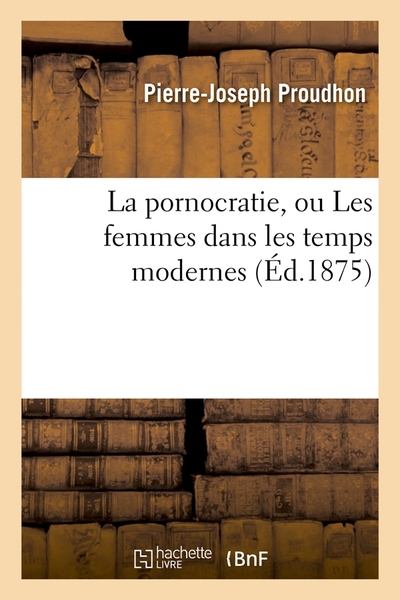 PORNOCRATIE, OU LES FEMMES DANS LES TEMPS MODERNES (ED.1875)