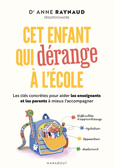 CET ENFANT QUI DERANGE A L´ECOLE - LES CLES CONCRETES POUR AIDER LES ENSEIGNANTS ET LES PARENTS A MI