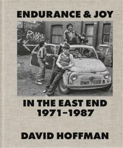 DAVID HOFFMAN ENDURANCE & JOY IN THE EAST END 1971-87 /ANGLAIS