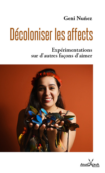 DECOLONISER LES AFFECTS - EXPERIMENTATIONS SUR D´AUTRES FACONS D´AIMER