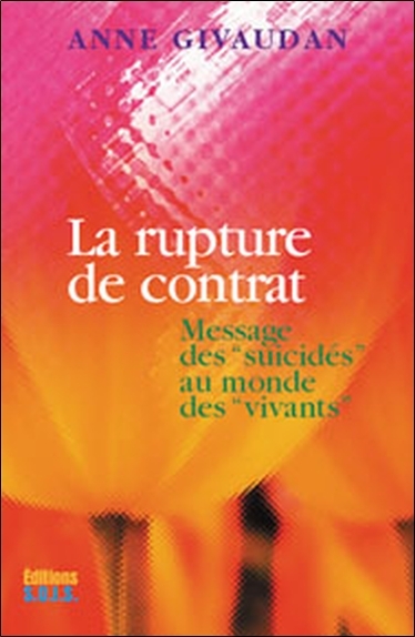 RUPTURE DU CONTRAT - MESSAGES DES "SUICIDES" AU MONDE DES "VIVANTS"