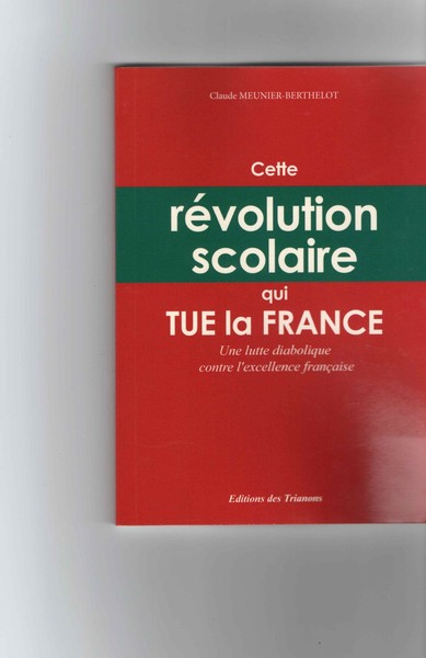 CETTE REVOLUTION SCOLAIRE QUI TUE LA FRANCE - UNE LUTTE DIABOLIQUE CONTRE L