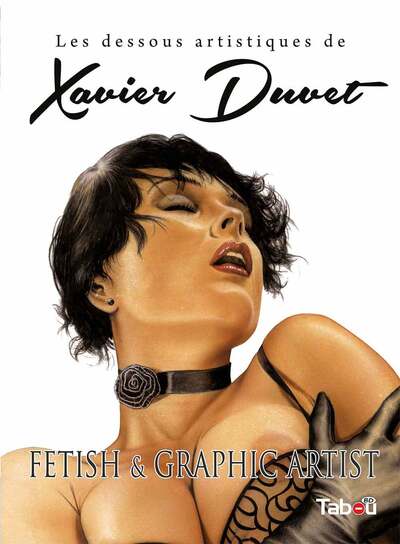 DESSOUS ARTISTIQUES DE XAVIER DUVET , FETISH ET GRAPHIC ARTIST