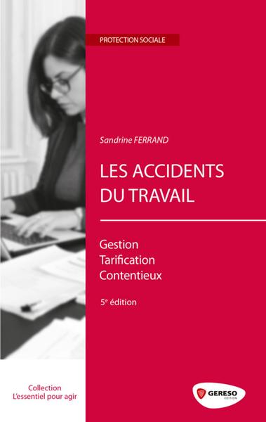 ACCIDENTS DU TRAVAIL  GESTION  TARIFICATION  CONTENTIEUX