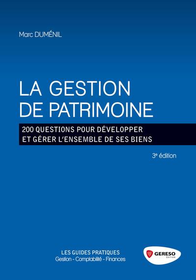 GESTION DE PATRIMOINE  200 QUESTIONS POUR DEVELOPPER ET GERER L ENSEMBLE DE S - 200 QUESTIONS POU