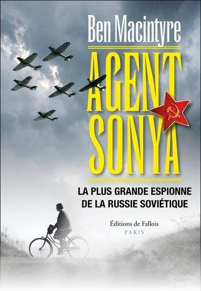 AGENT SONYA - LA PLUS GRANDE ESPIONNE DE LA RUSSIE SOVIETIQUE