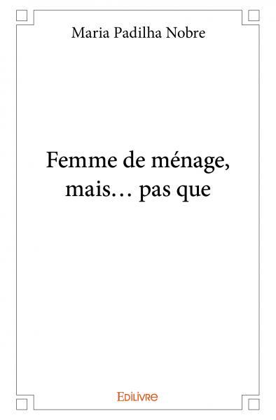 FEMME DE MENAGE, MAIS... PAS QUE