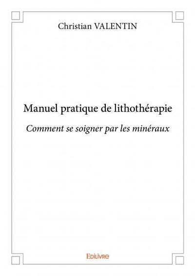 MANUEL PRATIQUE DE LITHOTHERAPIE