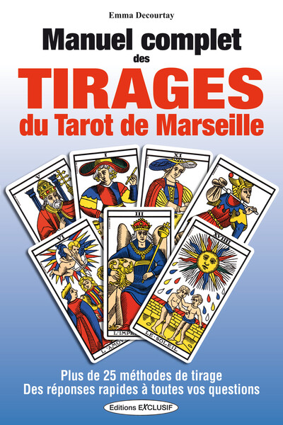 MANUEL COMPLET DES TIRAGES DU TAROT DE MARSEILLE - PLUS DE 25 METHODES DE TIRAGE - DES REPONSES RAPI