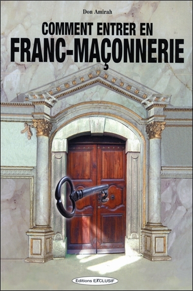 COMMENT ENTRER EN FRANC MACONNERIE ?