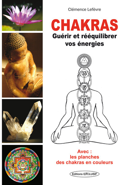 CHAKRAS - GUERIR ET REEQUILIBRER VOS ENERGIES