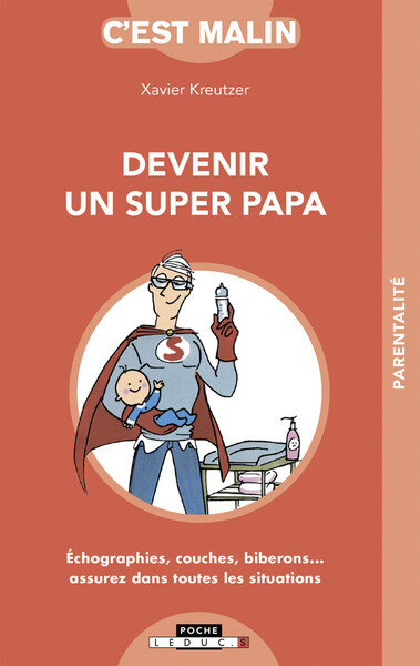 DEVENIR UN SUPER PAPA C ´EST MALIN
