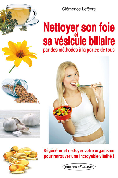 NETTOYER SON FOIE ET SA VESICULE BILIAIRE