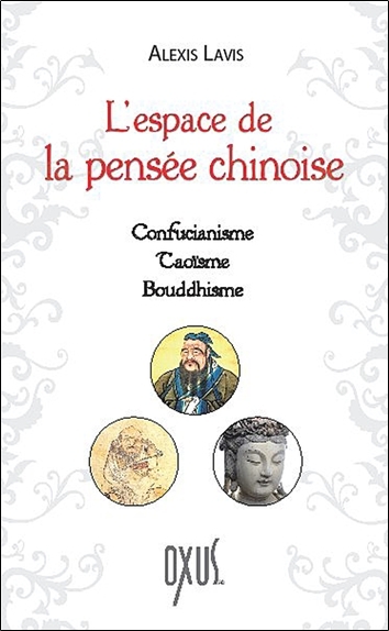 L´ESPACE DE LA PENSEE CHINOISE - CONFUCIANISME - TAOISME - BOUDDHISME