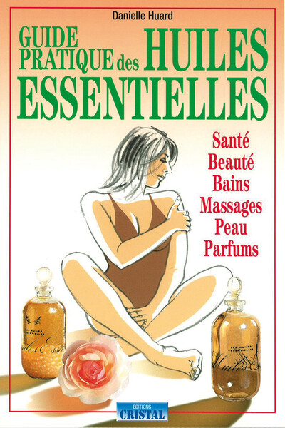 GUIDE PRATIQUE DES HUILES ESSENTIELLES