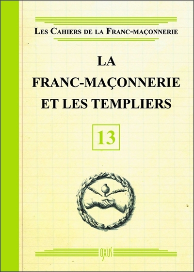 FRANC-MACONNERIE ET LES TEMPLIERS - LIVRET 13