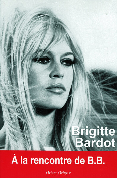 BRIGITTE BARDOT , A LA RENCONTRE DE B.B.