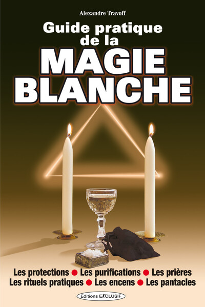 GUIDE PRATIQUE DE LA MAGIE BLANCHE