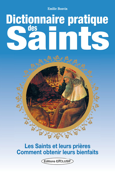 DICTIONNAIRE PRATIQUE DES SAINTS  ED. 2013