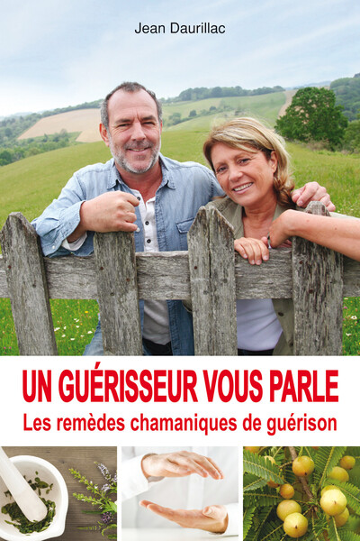 GUERISSEUR VOUS PARLE ,REMEDES CHAMANIQUES DE GUERISON
