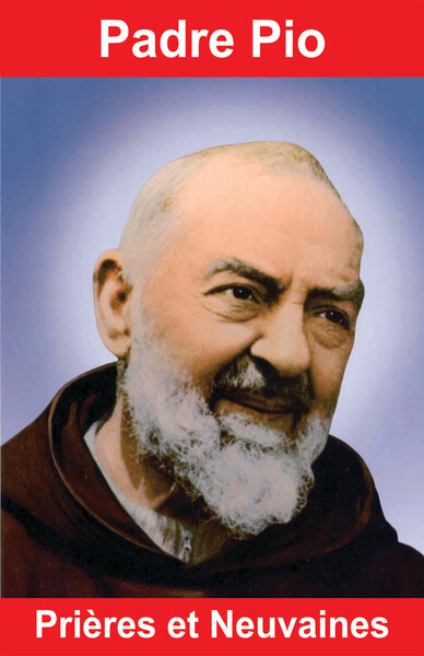 PADRE PIO ,PRIERES ET NEUVAINES