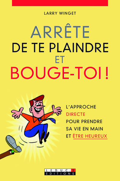 ARRETE DE TE PLAINDRE ET BOUGE - TOI