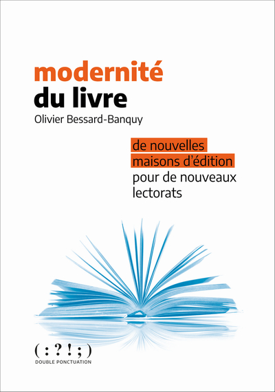 MODERNITE DU LIVRE - DE NOUVELLES MAISONS D´EDITION POUR DE NOUVEAUX LECTORATS