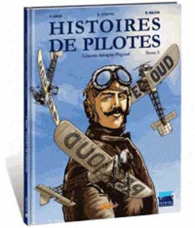 HISTOIRES DE PILOTES T3 CELESTIN ADOLPHE PEGOUD