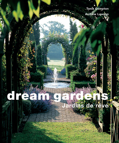 DREAM GARDENS - JARDINS DE REVE