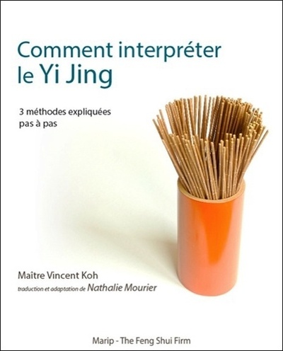 COMMENT INTERPRETER LE YI JING - 3 METHODES EXPLIQUEES PAS A PAS