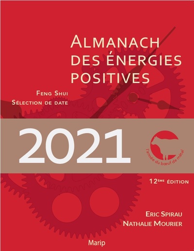 ALMANACH DES ENERGIES POSITIVES 2021 - FENG SHUI ET SELECTION DE DATE