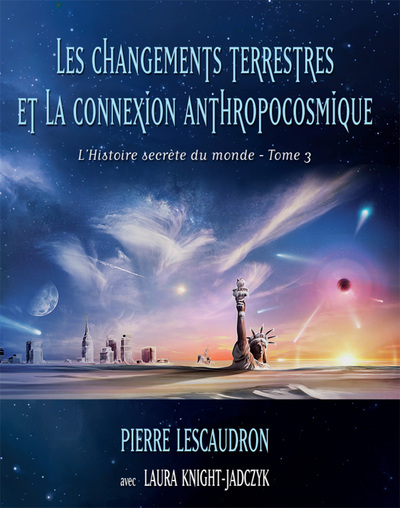 L´HISTOIRE SECRETE DU MONDE, TOME 3 - LES CHANGEMENTS TERRESTRES ET LA CONN