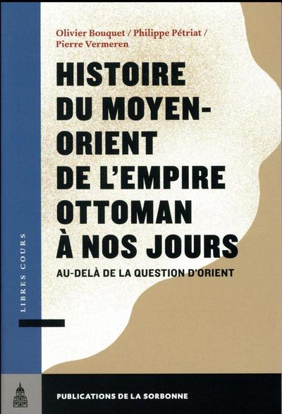 HISTOIRE DU MOYEN ORIENT DE L EMPIRE OTTOMAN A NOS JOURS