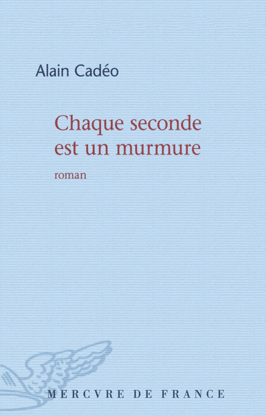 CHAQUE SECONDE EST UN MURMURE