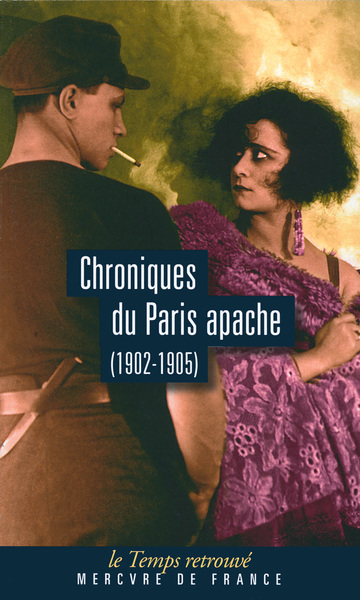 CHRONIQUES DU PARIS APACHE  (1902-1905)(1902-1905)